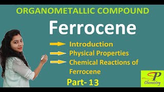 Ferrocene  Physical Properties amp Chemical Reactions of Ferrocene  Organometallic Compound Pt 13 [upl. by Dwane]