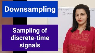 Downsampling downsampled signal and its spectrum sampling of discretetime signal resampling [upl. by Eichman]