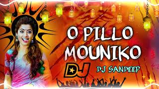 O Pillo Mouniko Dj Song  Dj Sandeep [upl. by Tait]