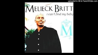 Melieck Britt  I Cant Find My Baby Where She Be At [upl. by Quitt]