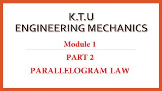 KTU  ENGINEERING MECHANICS  MODULE 1  PART 2  PARALLELOGRAM LAW [upl. by Jankell]