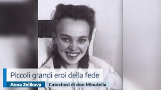 PICCOLI GRANDI EROI DELLA FEDE ANNA ZELIKOVA APOSTOLA DEL SORRISO [upl. by Masera]