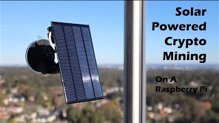 Solar Powered Crypto Miner Using A Raspberry Pi [upl. by Negroj406]