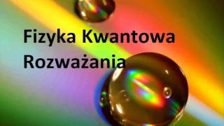 Fizyka Kwantowa 7 versus Człowiek [upl. by Kile]