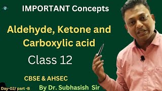 Aldehyde Ketone and Carboxylic acid  organic Chemistry  class 12 AHSEC  CBSE Dr Subhasish Sir [upl. by Aidile]