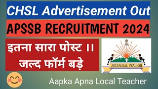 CHSL Advertisement Out  APSSB post Vaccancy Arunachal Pradesh [upl. by Aratak]