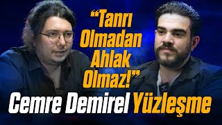 CEMRE DEMİREL ile YÜZLEŞME quotTanrı Olmadan Ahlak Olmazquot [upl. by Ahsikram]