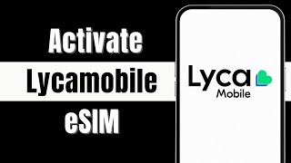 How to Activate Lycamobile eSIM  Easy 2024 [upl. by Prudi]