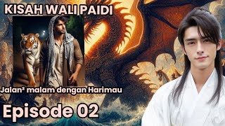 Kisa Wali Paidi Episode 02 JalanJalan Di Malam Hari Dengan Harimau 🐅aocokekasihallahaamiin6987 [upl. by Mcgraw26]