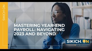 On Demand  Mastering YearEnd Payroll Navigating 2023 and Beyond  Sikich [upl. by Ettelracs125]