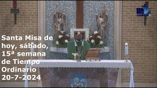 Santa Misa de hoy sábado de la 15ª semana de Tiempo Ordinario 2072024 [upl. by Yvi850]