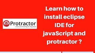 Protractor tutorial 6  how to install eclipse IDE for javaScript and protractor [upl. by Goldie]