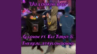 Uu lookin bad feat Eli turnt amp Therealstaylowdonny [upl. by Anu723]