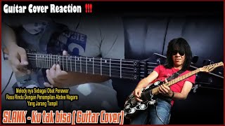 Guitar Cover Reaction  Slank  Ku Tak Bisa Melodinya Obati Rasa Rindu Pada Abdee Nagara [upl. by Jacenta943]