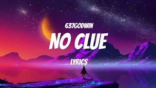 637GodWin No Clue Official Lyrics [upl. by Eirrem]