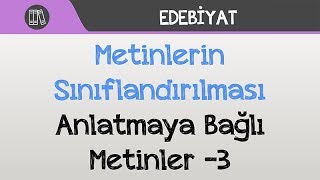 Metinlerin Sınıflandırılması  Anlatmaya Bağlı Metinler 3 [upl. by Mcclain506]