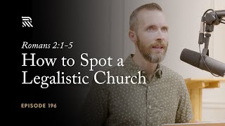 Romans 215 How to Spot a Legalistic Church [upl. by Trebo681]