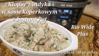 Klopsy z indyka w sosie koperkowym z Instant Pot  Turkey meatballs in dill sauce in Instant Pot [upl. by Alsworth]