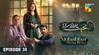 Mohabbat Reza Reza  Episode 35  26th November 2024   Mirza Zain Baig amp Minsa Malik   HUM TV [upl. by Hulton]