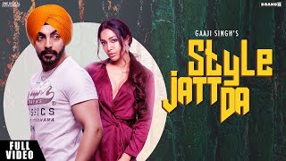 Style Jatt Da  Official Video  Gaaji Singh  Bunty Bains  Desi Crew  Navneet Kaur Drall [upl. by Hamilton]