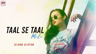 Taal Se Taal Mila Remix Dj Ayan X Dj Aftab  Alka Yagnik amp Udit Narayan  RM  Remix Music [upl. by Corbin]