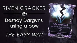 Warframe Riven Cracker  Destroy Dargyns using a bow  The quoteasyquot way [upl. by Rickert]