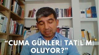 CUMA GÜNLERİ TATİL OLACAK MI [upl. by Ellenrad]