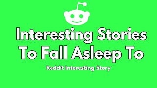 1 Hours of interesting stories to fall asleep to Best Reddit stories compilation  Reddit stories [upl. by Riggins174]