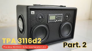 DIY Speaker Bluetooth portable TPA3116d2  Pre amp NE5532 Echo MIc Part 2 [upl. by Ahsercul141]