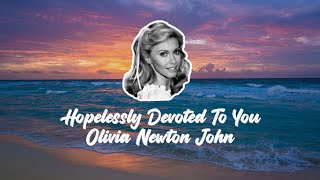 Olivia Newton John  Hopelessly Devoted to You Lyrics HD [upl. by Camella]