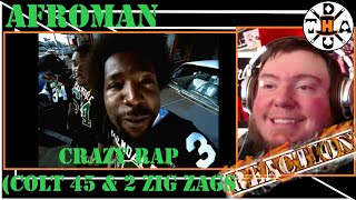 Afroman  Crazy Rap Colt 45 amp 2 Zig Zags REACTION [upl. by Tnomyar]