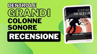 Dentro le Grandi Colonne Sonore Recensione di Scoring the Screen [upl. by Annoiek]