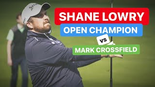 SHANE LOWRY OPEN CHAMPION TAKES ON MARK CROSSFIELD [upl. by Stralka]