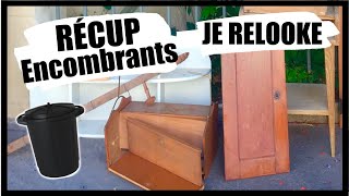 JE RELOOK DES ENCOMBRANTS 11RECUP [upl. by Leund]