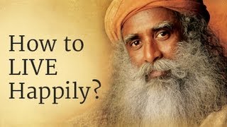 How to Live Happily Sadhguru Answers [upl. by Hairahcaz]