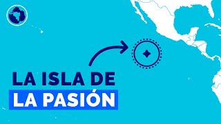 Clipperton la isla que México perdió en el Pacífico [upl. by Ailima682]