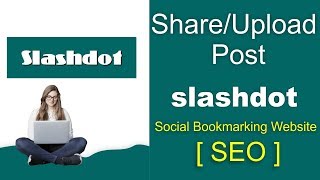 How to Upload amp Share Post on Slashdot Account  Slashdot Social Bookmarking SEO [upl. by Angell]