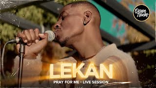 Lekan  Pray For Me • Live Session [upl. by Enirehtac]