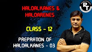 HALOALKANES AND HALOARENES  03 PREPARATION OF HALOALKANES  CLASS  12  physicstrack [upl. by Dlnaod]