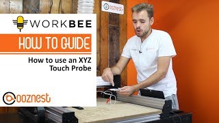 How To Use An XYZ Touch Probe  WorkBee CNC Machine  Ooznest [upl. by Onitnatsnoc]