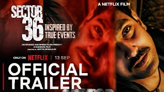 Sector 36 Trailer Netflix  Sector 36 Trailer Vikrant Massey  Sector 36 Official Trailer Netflix [upl. by Nylikcaj525]