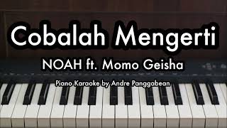 Cobalah Mengerti  NOAH ft Momo Geisha  Piano Karaoke by Andre Panggabean [upl. by Sella457]