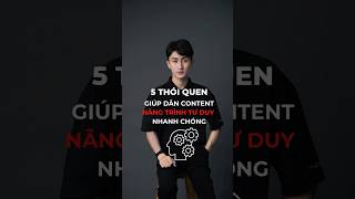 5 thói quen giúp dân content nâng trình tư duy nhanh chóngminhluanmarketing [upl. by Vasti]