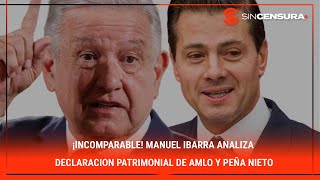 ¡INCOMPARABLE ManuelIbarra analiza declaracion patrimonial de AMLO y PeñaNieto [upl. by Orihakat531]