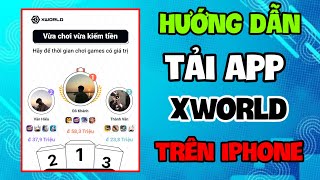 X WORLD  Hướng Dẫn Cách Tải App XWorld Trên Điện Thoại IPhone IOS Đơn Giản [upl. by Edgell]