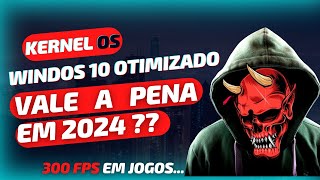 WINDOWS 10 KERNELOS VALE A PENA EM 2024 🤔 [upl. by Ennoryt]