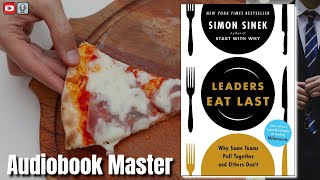 Leaders Eat Last Best Audiobook Summary By Simon Sinek [upl. by Veradia]