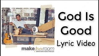 God Is Good  Jonathan McReynolds Lyric Video [upl. by Robbert]