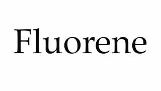 How to Pronounce Fluorene [upl. by Leslie]