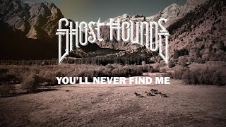 Ghost Hounds  You’ll Never Find Me Official Lyric Video [upl. by Imer]